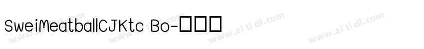 SweiMeatballCJKtc Bo字体转换